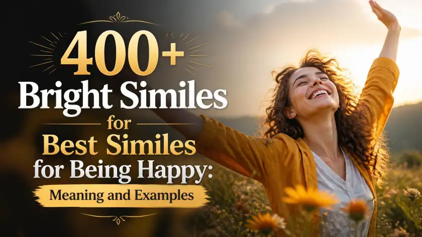 400+Best Similes for Being Happy: Meaning and Examples