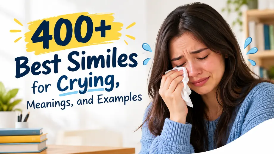 Best Similes for Crying, Meanings, and Examples