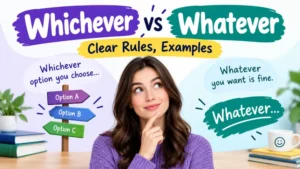 Whichever vs Whatever, Clear Rules, Examples